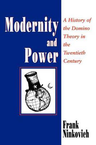 Cover image for Modernity and Power: History of the Domino Theory in the Twentieth Century