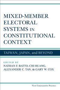 Cover image for Mixed-Member Electoral Systems in Constitutional Context: Taiwan, Japan, and Beyond
