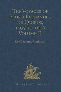 Cover image for The Voyages of Pedro Fernandez de Quiros, 1595 to 1606: Volume II