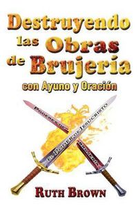 Cover image for Destruyendo Las Obras de la Brujeria Con Ayuno Y Oracion