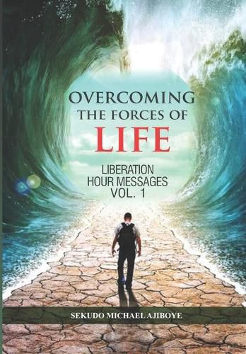 Cover image for Overcoming the Forces of Life: Liberation Hour Messages