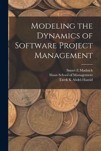 Cover image for Modeling the Dynamics of Software Project Management