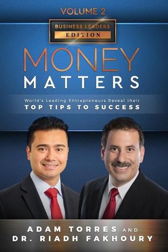 Cover image for Money Matters: World's Leading Entrepreneurs Reveal Their Top Tips To Success (Business Leaders Vol.2 - Edition 3)