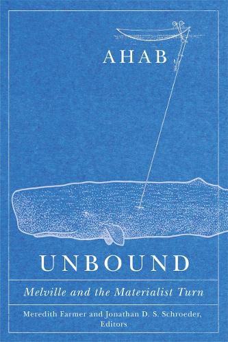 Cover image for Ahab Unbound: Melville and the Materialist Turn