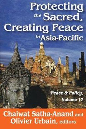 Cover image for Protecting the Sacred, Creating Peace in Asia-Pacific