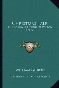 Cover image for Christmas Tale: The Rosary, a Legend of Wilton Abbey