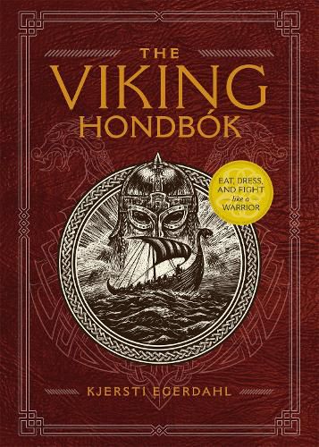 Cover image for The Viking Hondbok: Eat, Dress, and Fight Like a Warrior