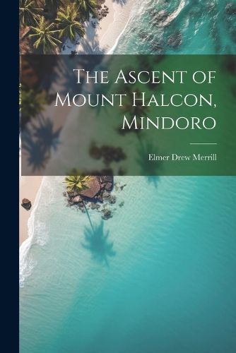 Cover image for The Ascent of Mount Halcon, Mindoro