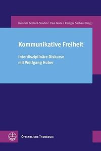 Cover image for Kommunikative Freiheit: Interdisziplinare Diskurse Mit Wolfgang Huber