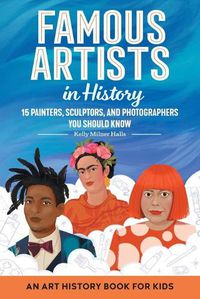 Cover image for Famous Artists in History: An Art History Book for Kids