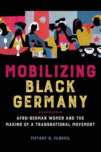 Cover image for Mobilizing Black Germany: Afro-German Women and the Making of a Transnational Movement