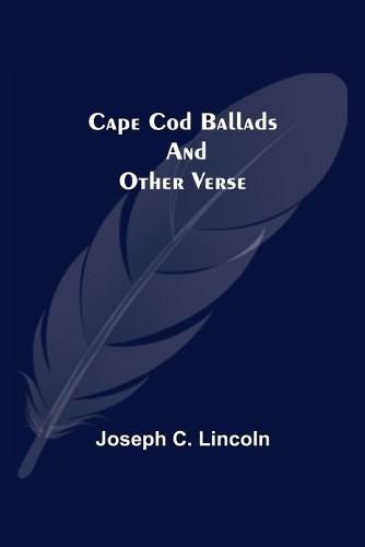 Cape Cod Ballads, and Other Verse