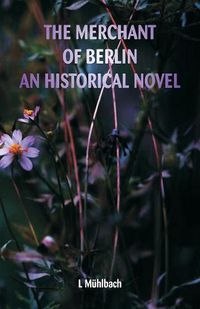 Cover image for The Merchant of Berlin An Historical Novel