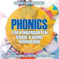 Cover image for Phonics for Kindergarten Grade K Home Workbook: Children's Reading & Writing Education Books