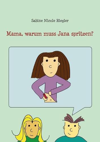 Cover image for Mama, warum muss Jana spritzen?