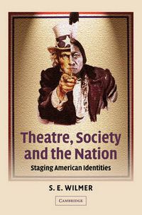 Cover image for Theatre, Society and the Nation: Staging American Identities