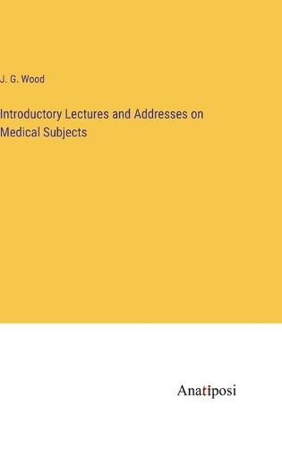 Cover image for Introductory Lectures and Addresses on Medical Subjects