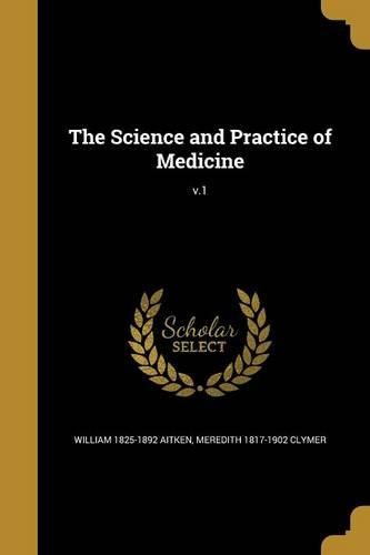 Cover image for The Science and Practice of Medicine; v.1