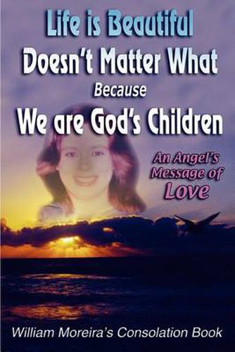 Cover image for Life is Beautiful Doesn't Matter What Because We Are God's Children: An Angel's Message of Love