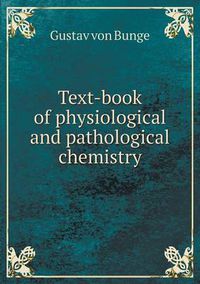 Cover image for Text-book of physiological and pathological chemistry