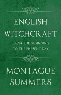 Cover image for English Witchcraft from the Beginning to the Present Day (Fantasy and Horror Classics)