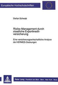 Cover image for Risiko-Management Durch Staatliche Exportkreditversicherung: Eine Versicherungswirtschaftliche Analyse Der Hermes-Deckungen