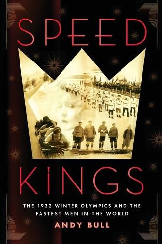 Cover image for Speed Kings: The 1932 Winter Olympics and the Fastest Men in the World