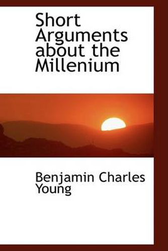 Cover image for Short Arguments about the Millenium