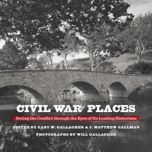 Cover image for Civil War Places: Seeing the Conflict through the Eyes of Its Leading Historians