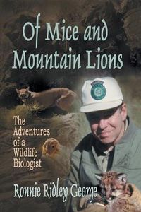 Cover image for Of Mice and Mountain Lions: The Adventures of a Wildlife Biologist