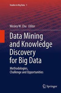 Cover image for Data Mining and Knowledge Discovery for Big Data: Methodologies, Challenge and Opportunities