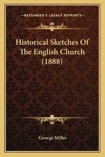 Historical Sketches of the English Church (1888)