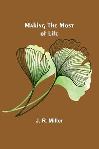 Cover image for Making the Most of Life