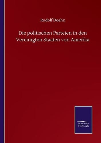 Cover image for Die politischen Parteien in den Vereinigten Staaten von Amerika