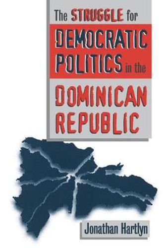 Cover image for The Struggle for Democratic Politics in the Dominican Republic