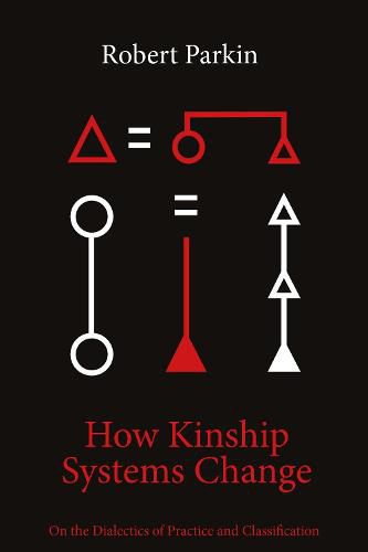 How Kinship Systems Change: On the Dialectics of Practice and Classification