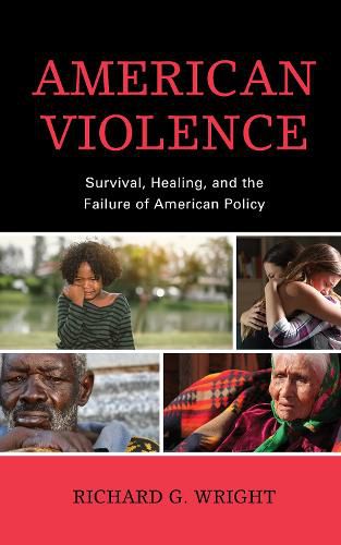 Cover image for American Violence: Survival, Healing, and the Failure of American Policy