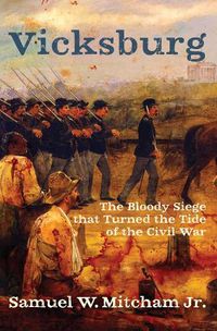 Cover image for Vicksburg: The Bloody Siege that Turned the Tide of the Civil War