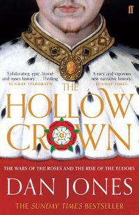 Cover image for The Hollow Crown: The Wars of the Roses and the Rise of the Tudors