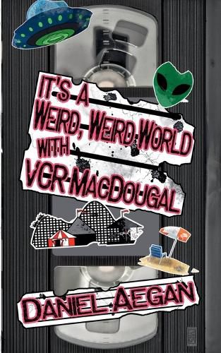 Cover image for It's a Weird, Weird World with VCR MacDougal