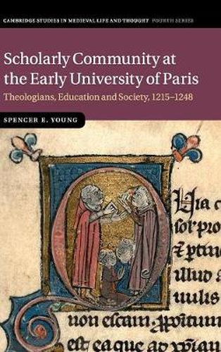 Cover image for Scholarly Community at the Early University of Paris: Theologians, Education and Society, 1215-1248