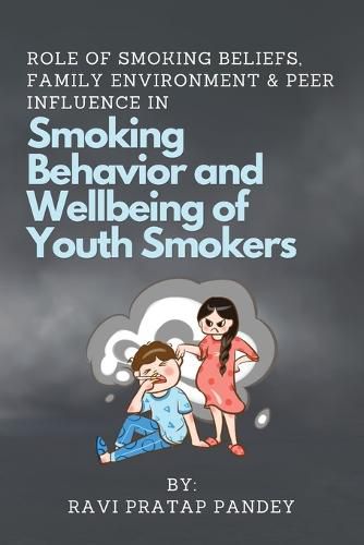 Cover image for Role of Smoking Beliefs, Family Environment & Peer Influence in Smoking Behavior and Wellbeing of Youth Smokers