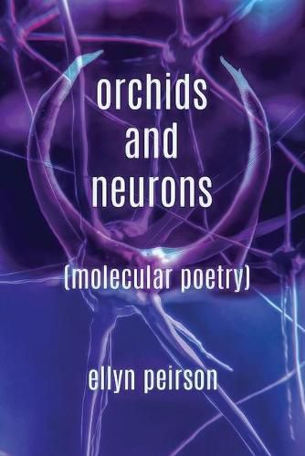 Cover image for Orchids And Neurons: Molecular Poetry