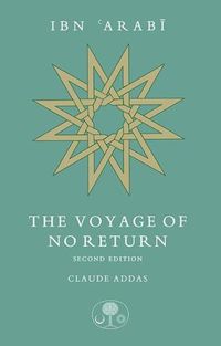 Cover image for Ibn 'Arabi: The Voyage of No Return