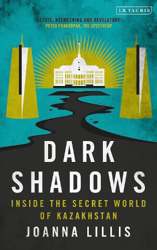 Cover image for Dark Shadows: Inside the Secret World of Kazakhstan