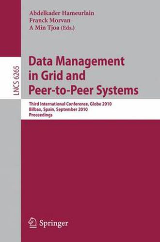 Cover image for Data Management in Grid and Peer-to-Peer Systems: Third International Conference, Globe 2010, Bilbao, Spain, September 1-2, 2010, Proceedings