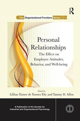 Personal Relationships: The Effect  on Employee Attitudes, Behavior, and Well-being