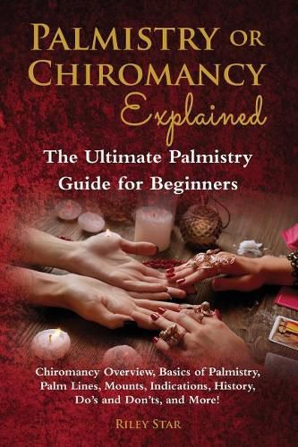 Cover image for Palmistry or Chiromancy Explained: Chiromancy Overview, Basics of Palmistry, Palm Lines, Mounts, Indications, History, Do's and Don'ts, and More! The Ultimate Palmistry Guide for Beginners