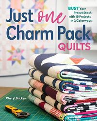 Cover image for Just One Charm Pack Quilts: Bust Your Precut Stash with 18 Projects in 2 Colorways