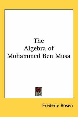 Cover image for The Algebra of Mohammed Ben Musa